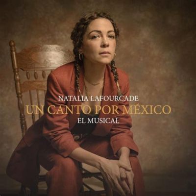 Natalia Lafourcade's Un Canto por México: A Triumphant Symphony of Heritage and Unity!